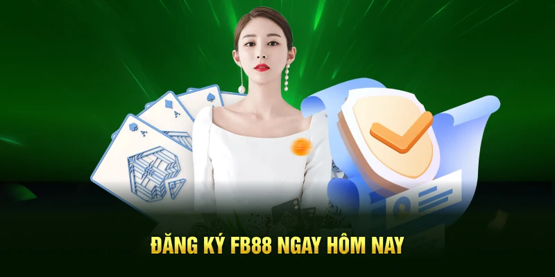 Đăng ký FB88 ngay hôm nay