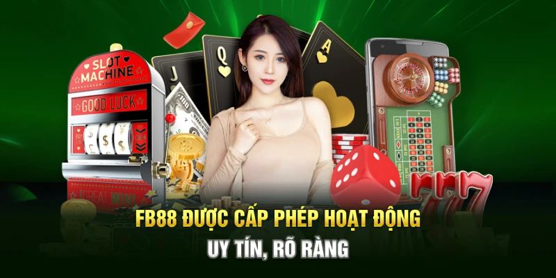 FB88 được cấp phép hoạt động uy tín, rõ ràng