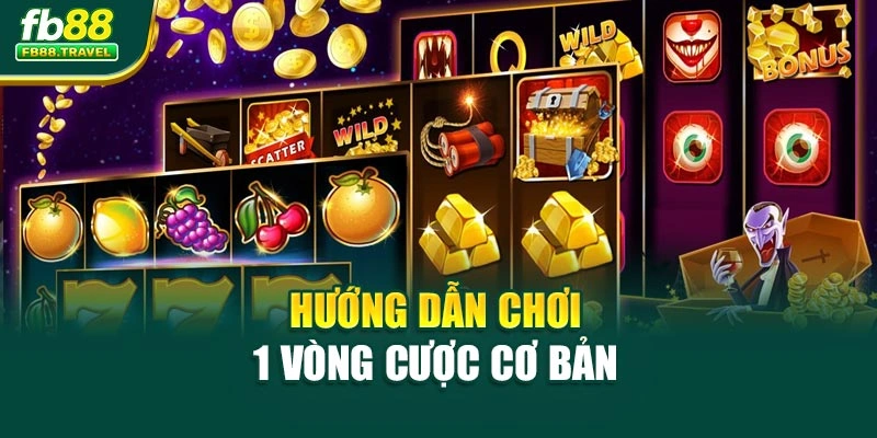 Hướng dẫn chơi 1 vòng cược cơ bản