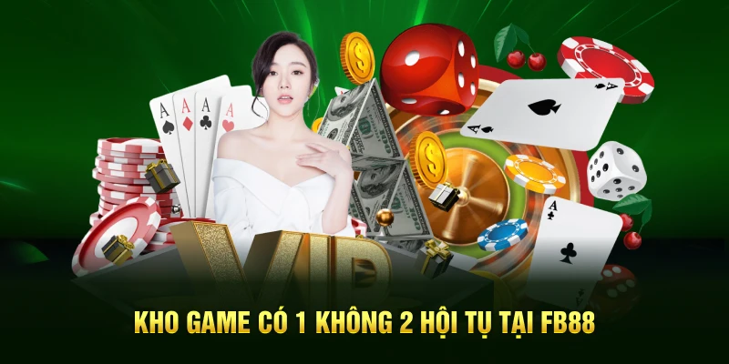 Kho game có 1 không 2 hội tụ tại FB88